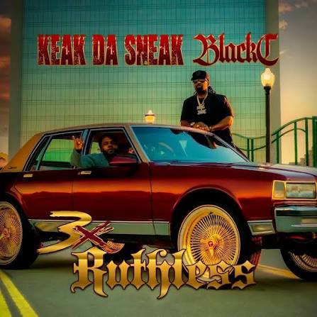 Black C & Keak Da Sneak - 3X Ruthless