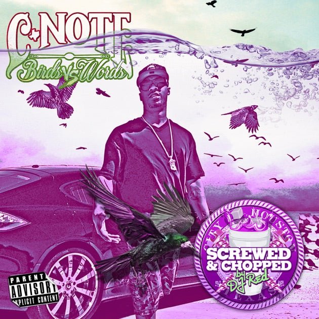 C-Note - Birds Vs Words (Screwed & Chopped)