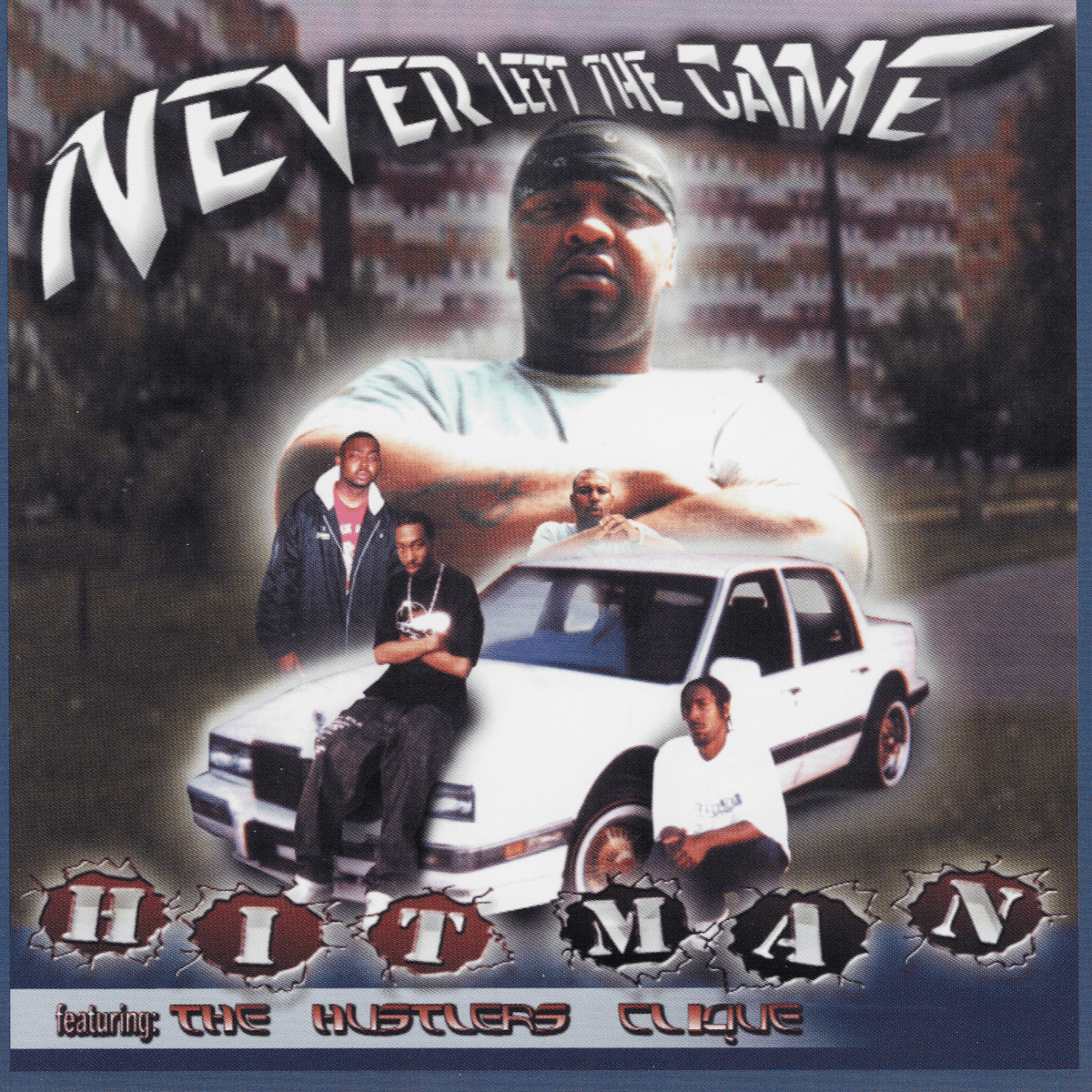 Hitman & The Hustlers Clique - Never Left The Game