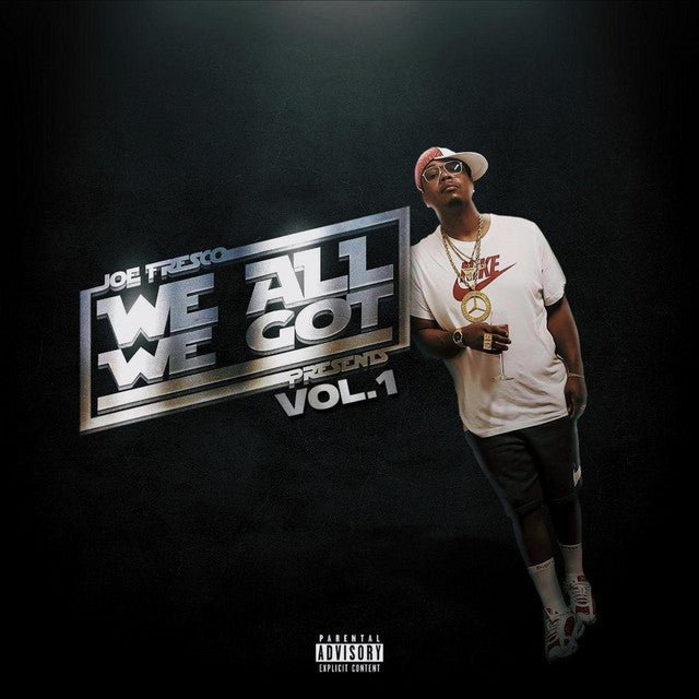 Joe Fresco - We All We Got Volume 1