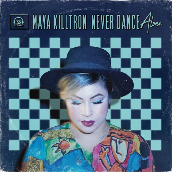 Maya Killtron - Never Dance Alone