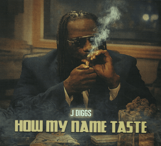 J-Diggs - How My Name Taste