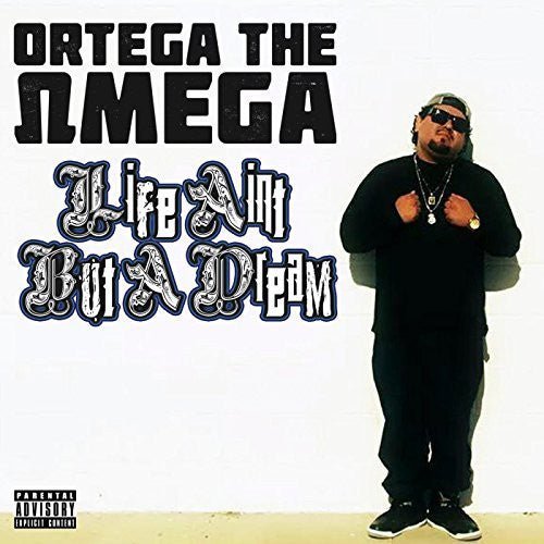 Ortega The Omega - Life Ain't But A Dream