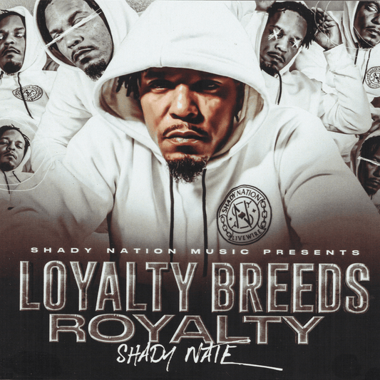 Shady Nate - Loyalty Breeds Royalty