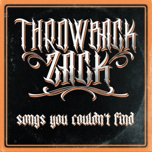 Throwback Zack - Songs You Couldn't Find