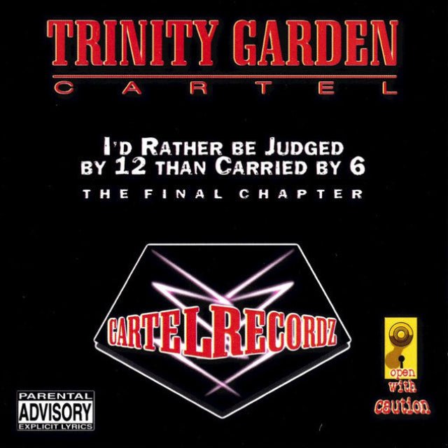 Trinity Garden Cartel - I'd Rather Be Judged By 12 Than Carried By 6
