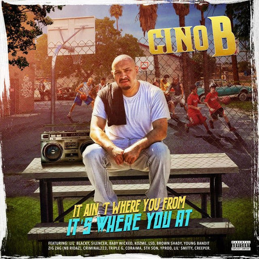 Cino B - It Ain't Where You From It's Where You At