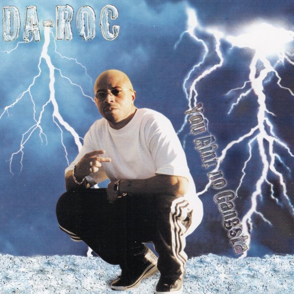 Da-Roc - You Aint No Gangsta – California Music Inn