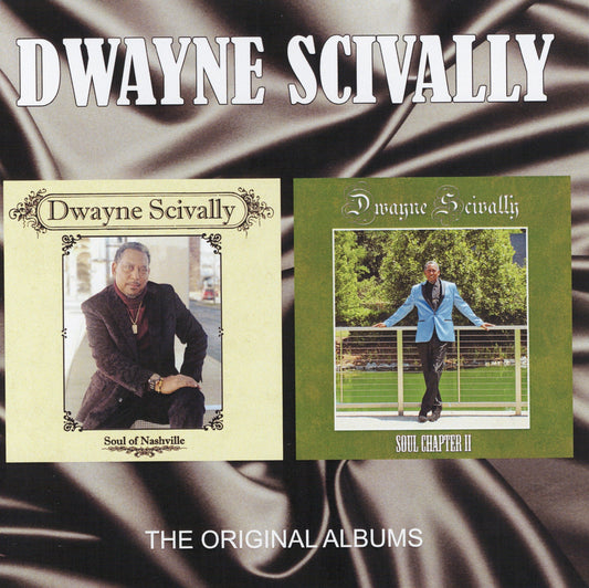 Dwayne Scivally - The Original Album : Soul Of Nashville / Soul Chapter II