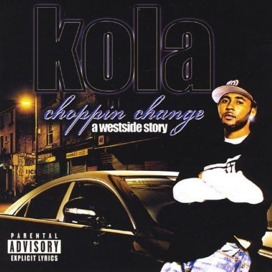 Kola__Choppin_Change...A_Westside_Story